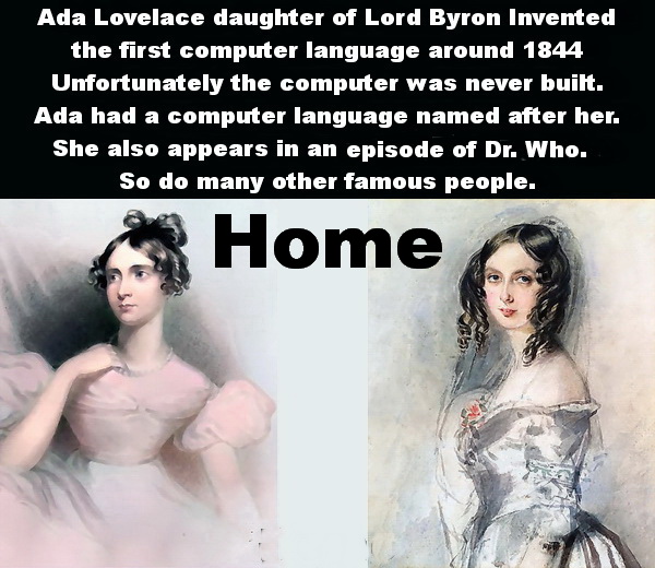 Introducing Ada Lovelace who wrote the first computer language. Unfortunately, the computer was never built.